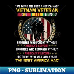 mens we were the best america had vietnam veteran - premium sublimation digital download - fashionable and fearless