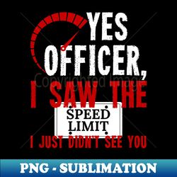 yes officer i saw the speed limit moped chopper motocross - png sublimation digital download - unleash your creativity