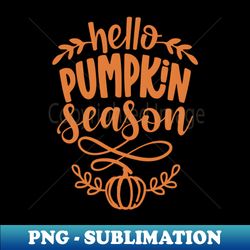 hello pumpkin season - creative sublimation png download - enhance your apparel with stunning detail
