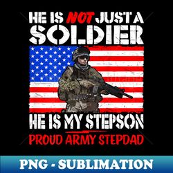 mens my stepson is a soldier proud army stepdad - military father - instant png sublimation download - bold & eye-catching