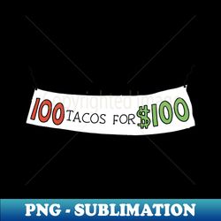 100 tacos for 100 - special edition sublimation png file - enhance your apparel with stunning detail