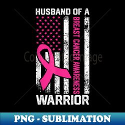 husband of a warrior breast cancer awareness support squad - creative sublimation png download - capture imagination with every detail