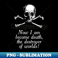 now i become death, destroyer of worlds! bhagavad gita quote - premium png sublimation file - perfect for sublimation mastery