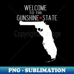 welcome to the gunshine state - florida - png transparent digital download file for sublimation - create with confidence