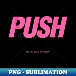 matchbox 20 push - exclusive sublimation digital file - add a festive touch to every day