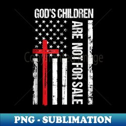 god's children are not for sale vintage god's children quote - unique sublimation png download - unleash your creativity