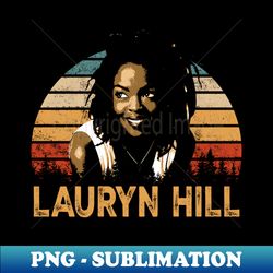 lauryn the queen of hip hop soul honor the musicians impact with this tee - decorative sublimation png file - create with confidence