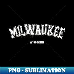 milwaukee wisconsin - instant png sublimation download - perfect for sublimation mastery