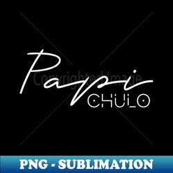 papi chulo designer - png sublimation digital download - perfect for sublimation mastery