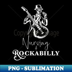 nursing and rockabilly - nurse rock n roll - png transparent sublimation file - unlock vibrant sublimation designs