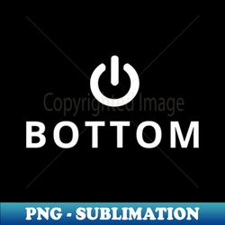 power bottom - gay interest - decorative sublimation png file - unleash your creativity