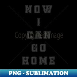 now i can go home motivational workout - aesthetic sublimation digital file - defying the norms