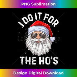 i do it for the ho's funny inappropriate christmas men short sleeve santa - artisanal sublimation png file - chic, bold, and uncompromising