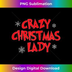 2023 crazy christmas lady - eco-friendly sublimation png download - customize with flair