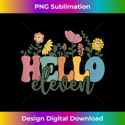 hello eleven flower i am 11 year old happy birthday girl - eco-friendly sublimation png download - striking & memorable impressions
