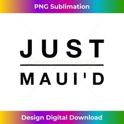 funny just maui'd honeymoon t - just married tee - sophisticated png sublimation file - access the spectrum of sublimation artistry