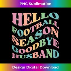 hello football season goodbye husband, game day football tank top - sublimation-optimized png file - immerse in creativity with every design