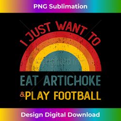 funny i just want to eat artichoke and play football tank top - edgy sublimation digital file - lively and captivating visuals