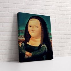 mona lisa by fernando botero art, botero wall art, hight quality canvas, mona lisa fun art, ready to hang