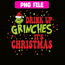 drink up grinches it's christmas png