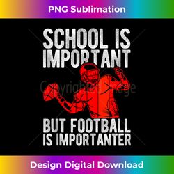 school is important but football is importanter football tank top - luxe sublimation png download - craft with boldness and assurance