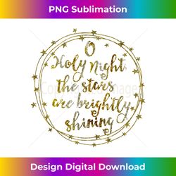 O Holy Night The Stars are Brightly Shining Christmas Carol - Futuristic PNG Sublimation File - Infuse Everyday with a Celebratory Spirit