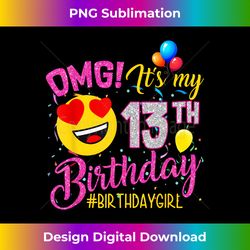 omg it's my 13th birthday girl s 13 years old birthday - sleek sublimation png download - striking & memorable impressions