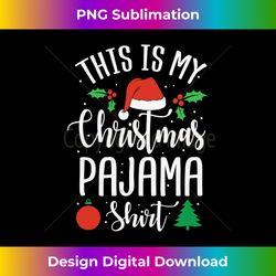 This is my Christmas pajama Xmas Long Sleeve - Bespoke Sublimation Digital File - Ideal for Imaginative Endeavors