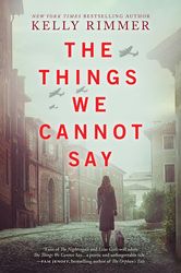 the things we cannot say: a wwii historical fiction novel by kelly rimmer (author)