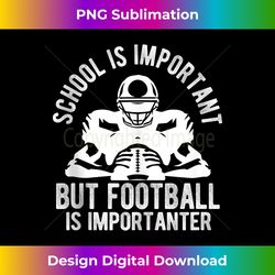 school is important but football is importanter football tank top - edgy sublimation digital file - tailor-made for sublimation craftsmanship