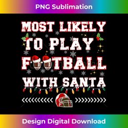 most likely to play football with santa american football tank top - edgy sublimation digital file - ideal for imaginative endeavors