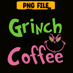i'm a grinch before coffee svg