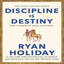 discipline is destiny the power of self-control by ryan holiday