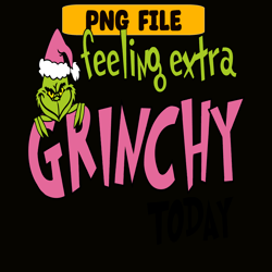 feeling extra grinchy today svg