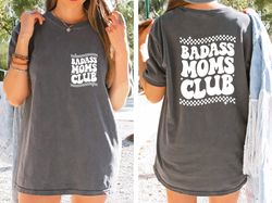 badass mom club tee, sassy badass mama club shirt, funny mom tee, trendy and eye catching tees for moms, mother's day t-