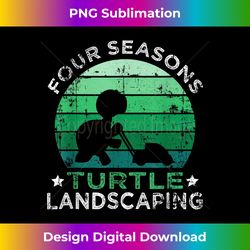 funny four season total landscaping turtle landscaper - bohemian sublimation digital download - ideal for imaginative endeavors