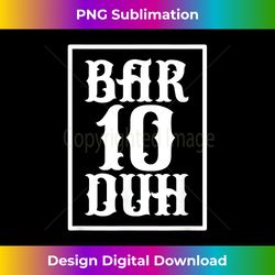 bar 10 duh funny bartender bartending - contemporary png sublimation design - customize with flair