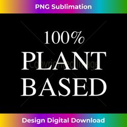 100 Plant based - Bohemian Sublimation Digital Download - Reimagine Your Sublimation Pieces