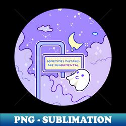 a ghost reads a sign that says sometimes mistakes are fun damental - high-resolution png sublimation file - unleash your creativity
