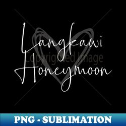 langkawi honeymoon malaysia tourist - stylish sublimation digital download - perfect for personalization