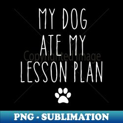 my dog ate my homework - artistic sublimation digital file - perfect for creative projects