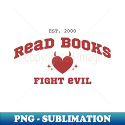 read books fight evil  bookish aesthetic red sassy devil heart bookworm for kindle readers tbr ya literature - modern sublimation png file - add a festive touch to every day