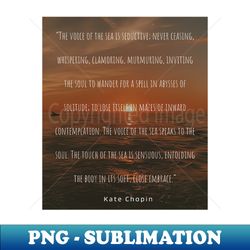 sea photography and kate chopin quote - modern sublimation png file - enhance your apparel with stunning detail