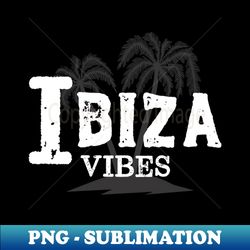 ibiza vibes  holiday lover - professional sublimation digital download - transform your sublimation creations