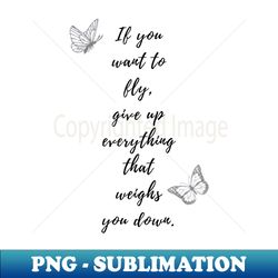 if you want to fly - signature sublimation png file - unlock vibrant sublimation designs