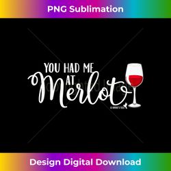 Wine Lovers T You Had Me at Merlot - Classic Sublimation PNG File - Infuse Everyday with a Celebratory Spirit