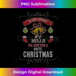 If You Jingle My Bells s Ugly Christmas Sweater Style - Eco-Friendly Sublimation PNG Download - Customize with Flair