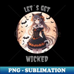 lets get wicked - high-quality png sublimation download - spice up your sublimation projects