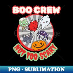 retro vintage halloween the little boo crew not too scary - png transparent sublimation file - defying the norms
