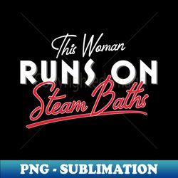 steam bath loving woman fun quote - png transparent sublimation design - bring your designs to life